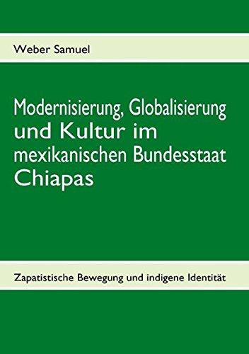 Modernisierung, Globalisierung und Kultur im mexikanischen Bundesstaat Chiapas: Zapatistische Bewegung und indigene Identität