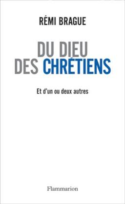 Du Dieu des chrétiens : et d'un ou deux autres