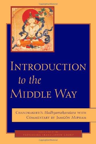 Introduction to the Middle Way: Chandrakirti's Madhyamakavatara with Commentary by Ju Mipham