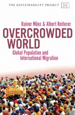 Overcrowded World?: Global Population and International Migration: Population Explosion and International MIgration (Sustainability Project)