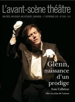 Avant-scène théâtre (L'), n° 1528. Glenn, naissance d'un prodige