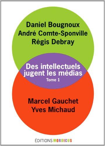 Des intellectuels jugent les médias. Vol. 1