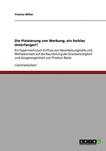 Die Platzierung von Werbung, ein heikles Unterfangen?: Ein Experiment zum Einfluss von Verarbeitungstiefe und Werbekontext auf die Beurteilung der Glaubwürdigkeit und Ausgewogenheit von Product News