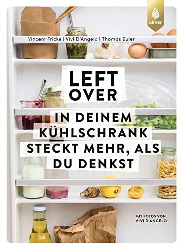 Leftover: In deinem Kühlschrank steckt mehr, als du denkst