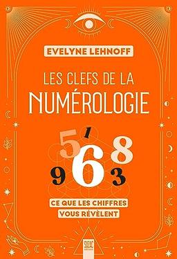 Les clefs de la numérologie : ce que les chiffres vous révèlent