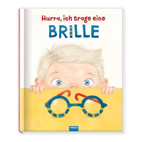 Trötsch Kinderbuch Hurra, ich trage eine Brille: Vorlesebuch Kinderbuch Geschichtenbuch