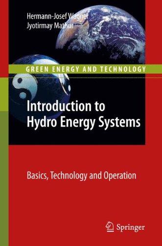 Introduction to Hydro Energy Systems: Basics, Technology and Operation (Green Energy and Technology)