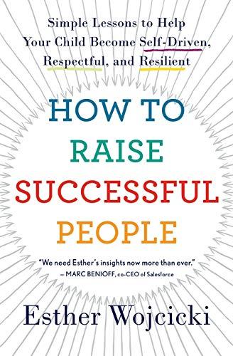 How to Raise Successful People: Simple Lessons for Radical Results