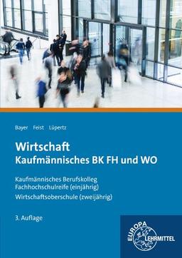 Wirtschaft, Kaufmännisches BK FH und WO: Kaufmännisches Berufskolleg Fachhochschulreife (einjährig) Wirtschaftsoberschule (zweijährig)