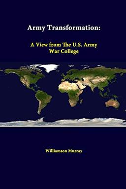 Army Transformation: A View From The U.S. Army War College