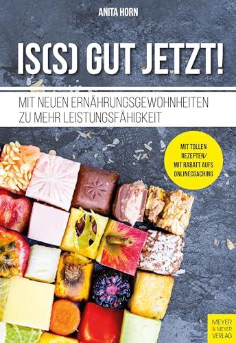 Is(s) gut jetzt!: Mit neuen Ernährungsgewohnheiten zu mehr Leistungsfähigkeit