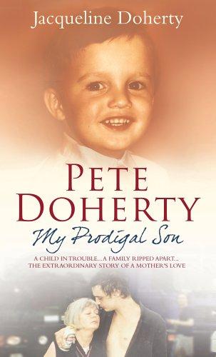 Pete Doherty: A Child in Trouble, a Family Ripped Apart - The Extraordinary Story of a Mother's Love