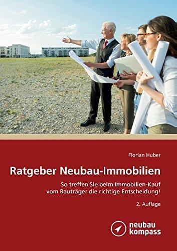 Ratgeber Neubau-Immobilien: So treffen Sie beim Immobilienkauf vom Bauträger die richtige Entscheidung