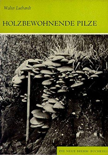 Holzbewohnende Pilze: Anzucht und Holzmykologie