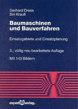 Baumaschinen und Bauverfahren: Einsatzgebiete und Einsatzplanung (Reihe Technik)