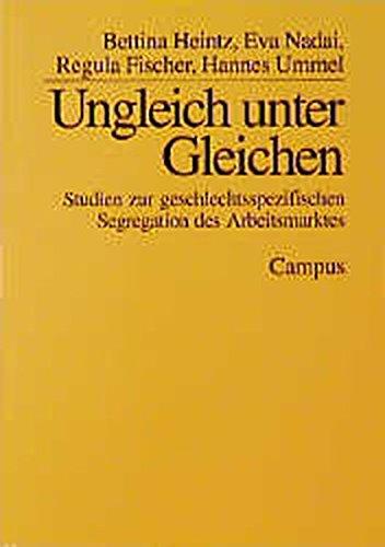 Ungleich unter Gleichen: Studien zur geschlechtsspezifischen Segregation des Arbeitsmarktes