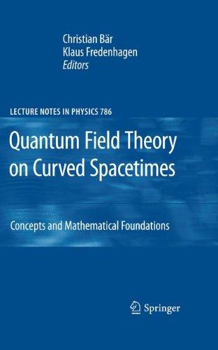 Quantum Field Theory on Curved Spacetimes: Concepts and Mathematical Foundations (Lecture Notes in Physics)