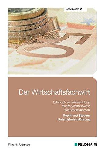 Der Wirtschaftsfachwirt / Der Wirtschaftsfachwirt - Lehrbuch 2: 3 Bände / Recht und Steuern / Unternehmensführung (Wirtschaftsbezogene Qualifikationen)