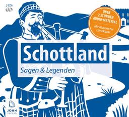 Schottland: Sagen und Legenden: Eine sagenhafte Reise durch die Highlands und Lowlands