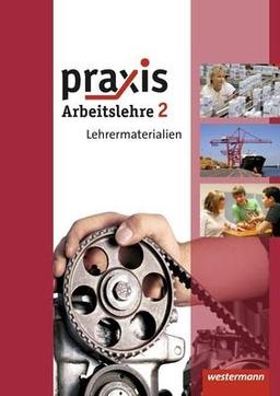 Praxis - Arbeitslehre - Ausgabe 2013 für Hessen, Lehrermaterialien 2