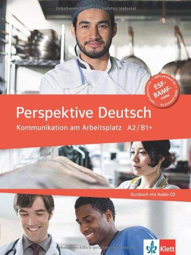 Perspektive Deutsch: Kommunikation am Arbeitsplatz A2/ B1+. Kursbuch mit Audio-CD