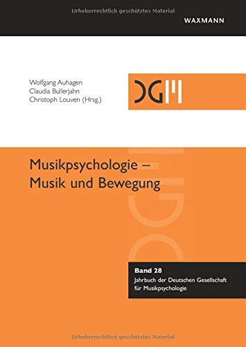 Musikpsychologie - Musik und Bewegung (Jahrbuch der Deutschen Gesellschaft für Musikpsychologie)