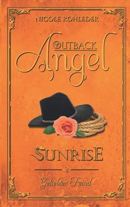 Outback Angel - Sunrise: Band 2 Geliebter Feind