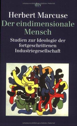 Der eindimensionale Mensch: Studien zur Ideologie der fortgeschrittenen Industriegesellschaft