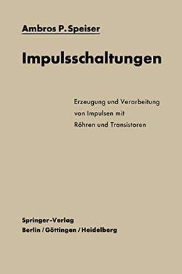 Impulsschaltungen: Erzeugung und Verarbeitung von Impulsen mit Röhren und Transistoren (German Edition)