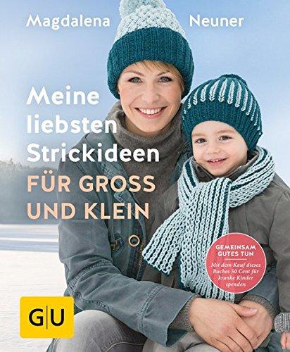 Meine liebsten Strickideen für Groß und Klein (GU Kreativ Spezial)