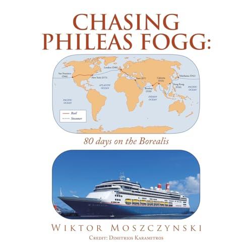 Chasing Phileas Fogg: : 80 days on the Borealis