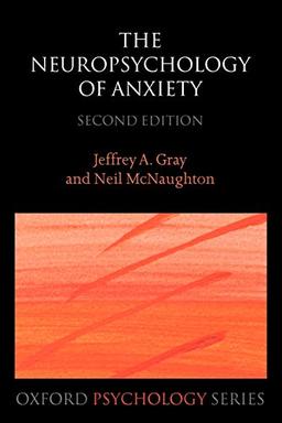 The Neuropsychology of Anxiety: An Enquiry into the Functions of the Septo-Hippocampal System (Oxford Psychology Series)