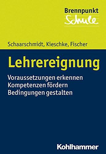 Lehrereignung: Voraussetzungen erkennen - Kompetenzen fördern - Bedingungen gestalten (Brennpunkt Schule)