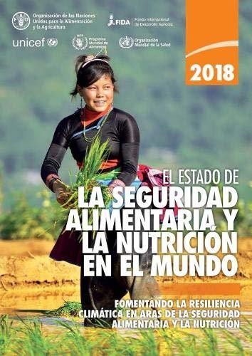 El estado de la seguridad alimentaria y la nutrición en el mundo 2018: Fomentando la resiliencia climática en aras de la seguridad alimentaria y la nutrición