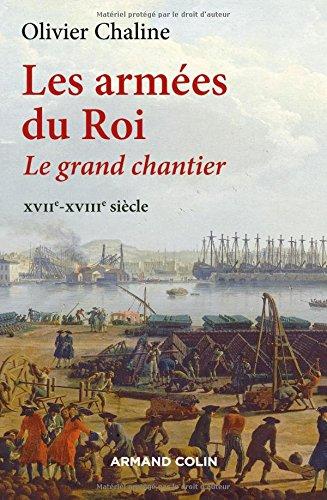 Les armées du roi : le grand chantier : XVIIe-XVIIIe siècle