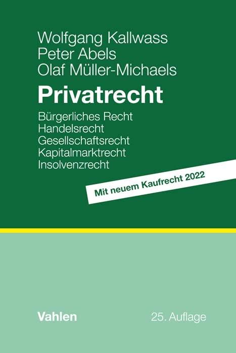 Privatrecht: Bürgerliches Recht, Handelsrecht, Gesellschaftsrecht, Kapitalmarktrecht, Insolvenzrecht