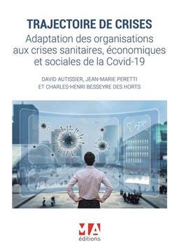 Trajectoire de crises : adaptation des organisations aux crises sanitaires, économiques et sociales de la Covid-19