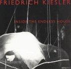 Friedrich Kiesler 1890-1965. Inside the Endless House