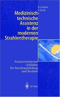 Medizinisch-technische Assistenz in der modernen Strahlentherapie: Praxisorientierter Leitfaden für Berufsausbildung und Routine