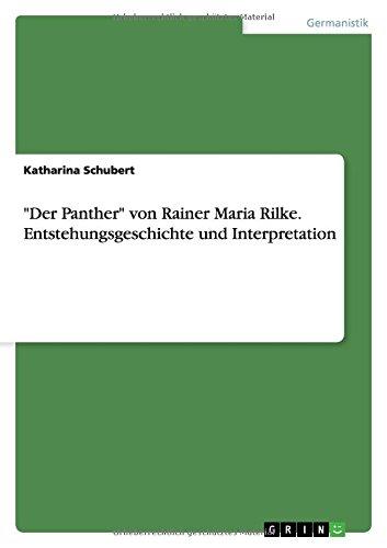 "Der Panther" von Rainer Maria Rilke. Entstehungsgeschichte und Interpretation