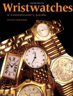 Wristwatches: A Connoisseur's Guide