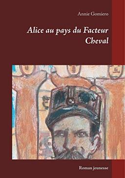 Alice au pays du Facteur Cheval : Roman jeunesse