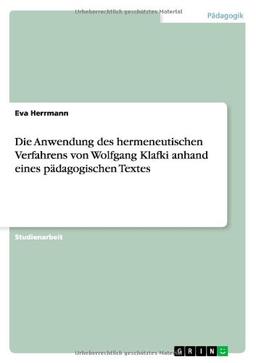 Die Anwendung des hermeneutischen Verfahrens von Wolfgang Klafki anhand eines pädagogischen Textes