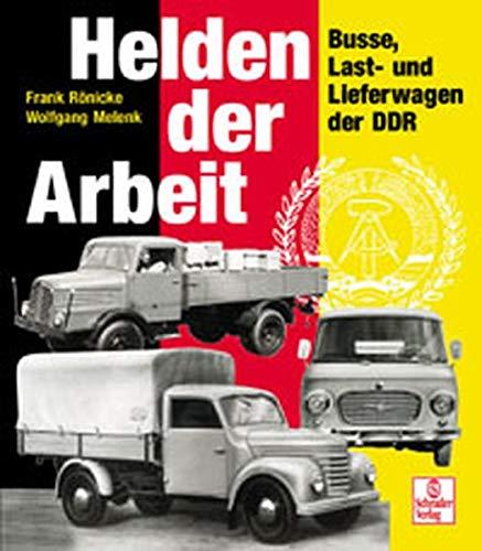 Helden der Arbeit: Busse, Last- und Lieferwagen der DDR