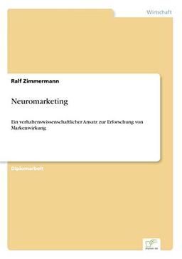 Neuromarketing: Ein verhaltenswissenschaftlicher Ansatz zur Erforschung von Markenwirkung