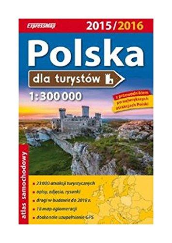 Polska dla turystow 2015/2016. Atlas samochodowy w skali 1:300 000