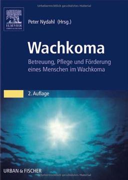 Wachkoma: Betreuung, Pflege und Förderung eines Menschen im Wachkoma