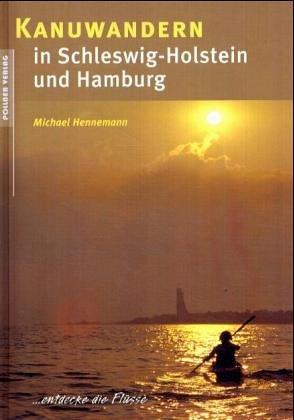 Kanuwandern in Schleswig-Holstein und Hamburg: ... entdecke die Flüsse