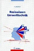 Basiswissen Umwelttechnik. Wasser, Luft, Abfall, Lärm, Recht