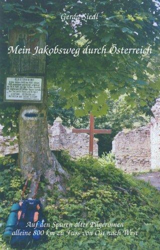 Mein Jakobsweg durch Österreich: Auf den Spuren alter Pilgerinnen alleine 800 km zu Fuss von Ost nach West